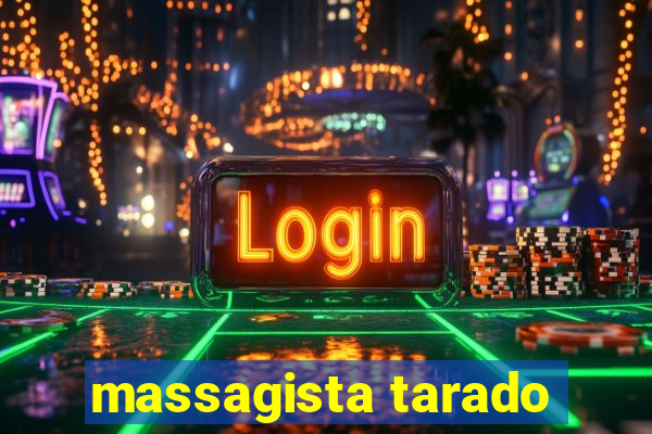 massagista tarado